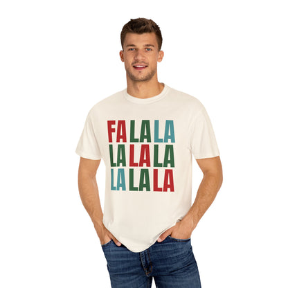 Fa La La La La La La La La - Comfort Colors Shirt