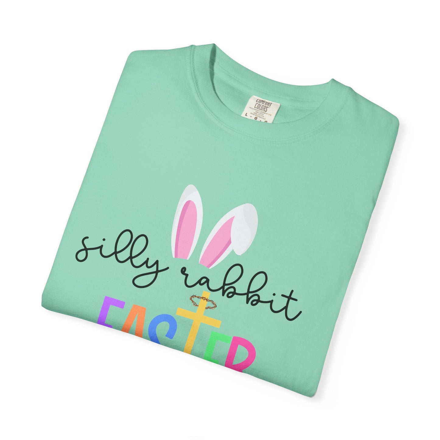 Silly Rabbit Easter is for Jesus - Comfort Colors Shirt