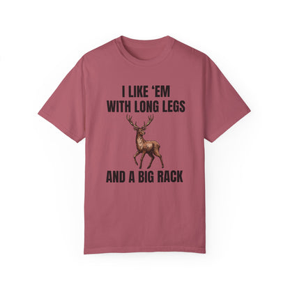 I Like 'Em With Long Legs And A Big Rack - Comfort Colors Shirt