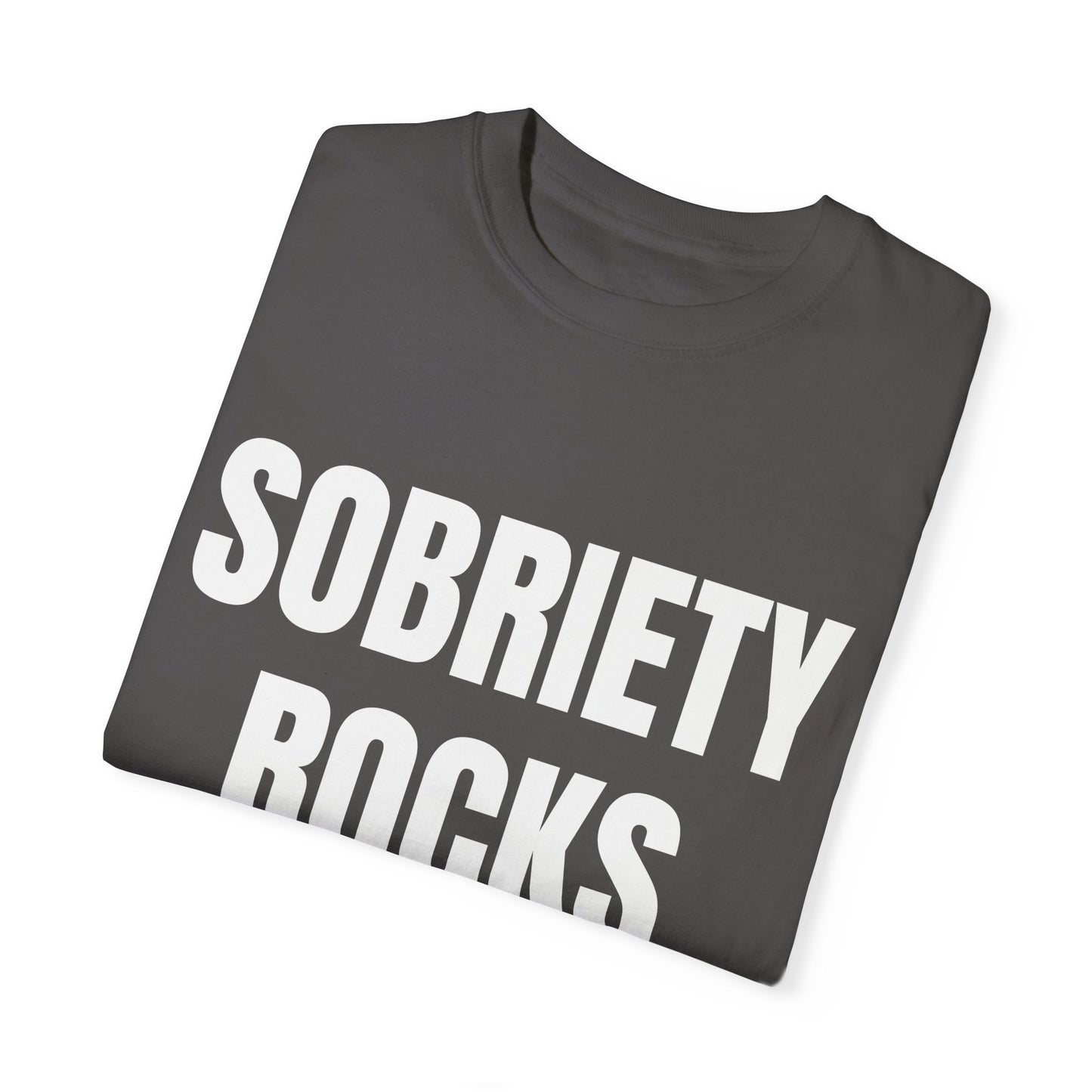 Sobriety Rocks - Comfort Colors Shirt