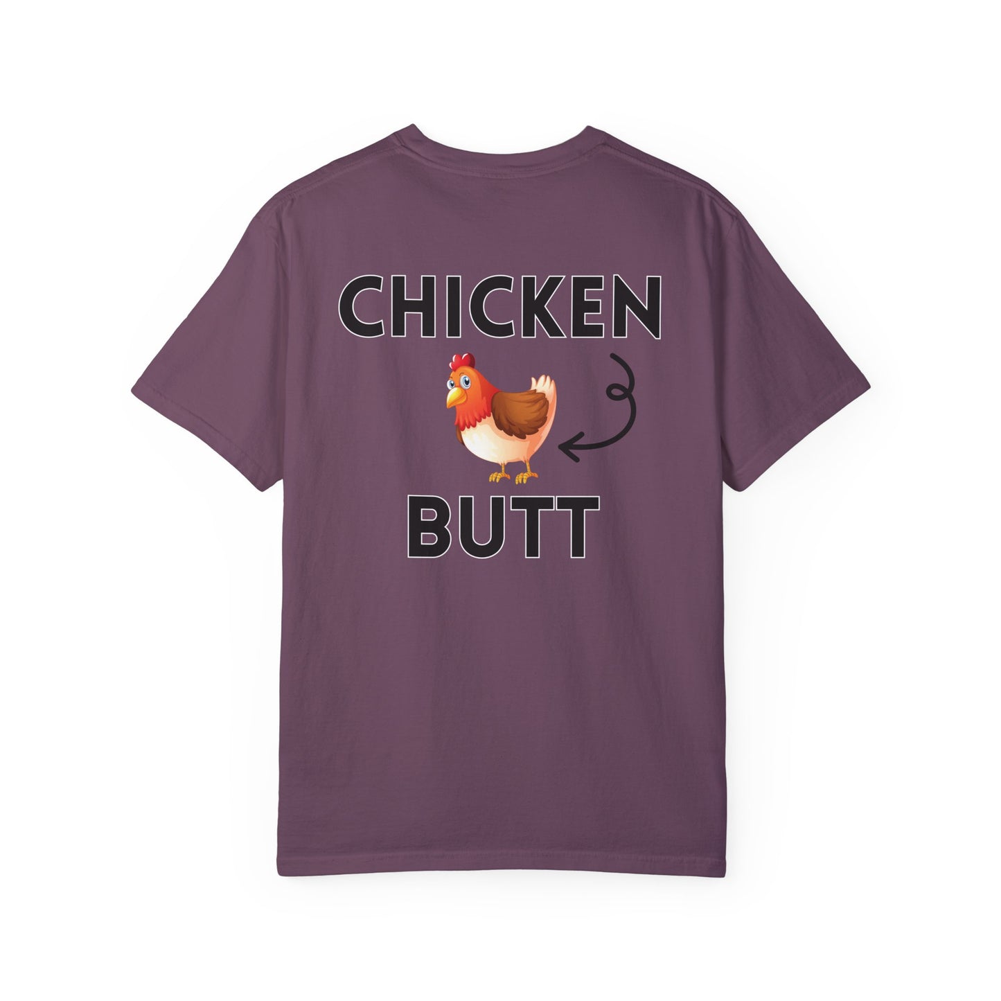Guess What? Chicken Butt! - Comfort Colors Shirt