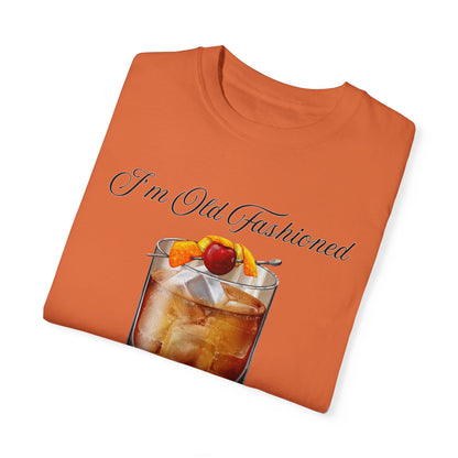 I'm Old Fashioned - Comfort Colors Shirt