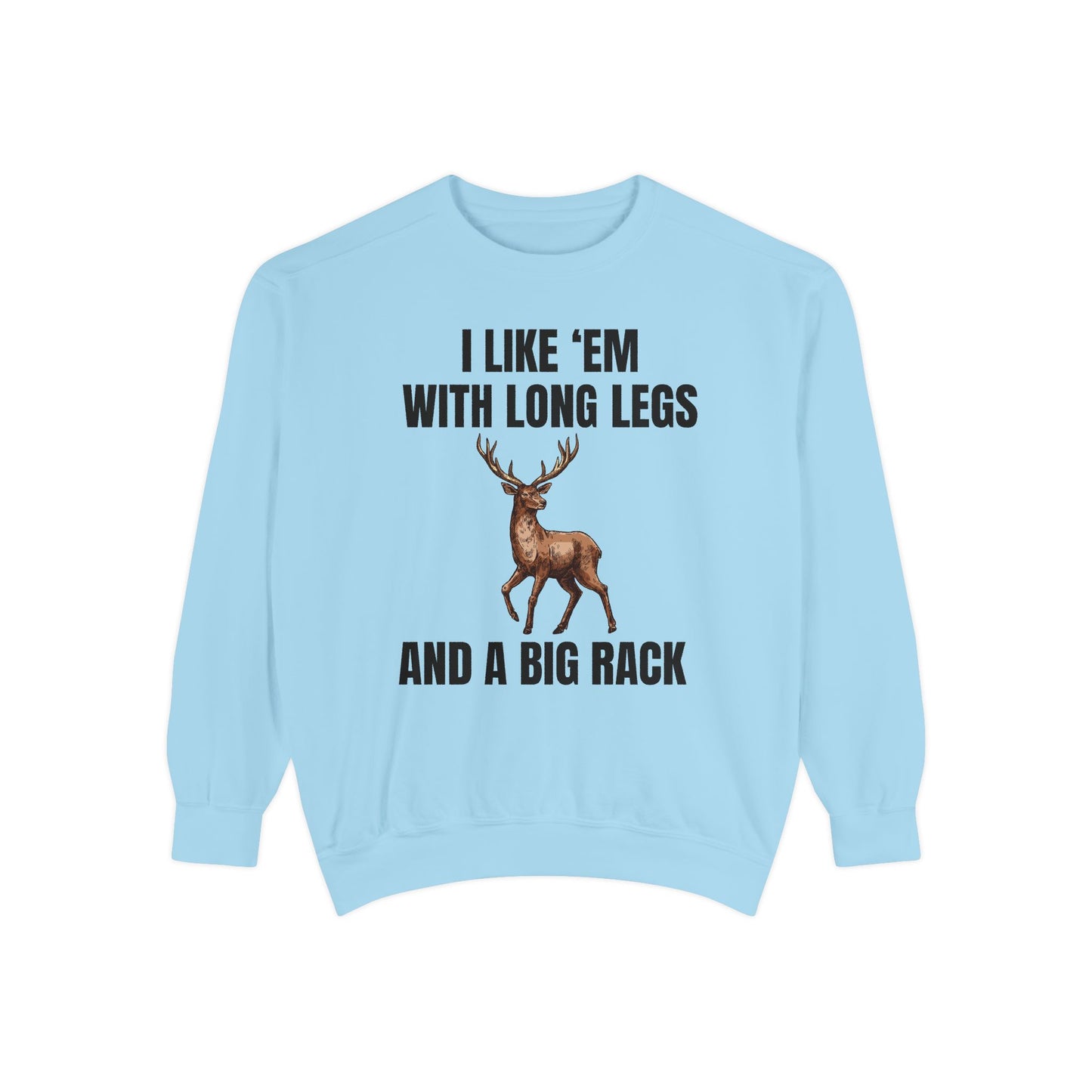 I Like 'Em With Long Legs And A Big Rack - Comfort Colors Sweatshirt