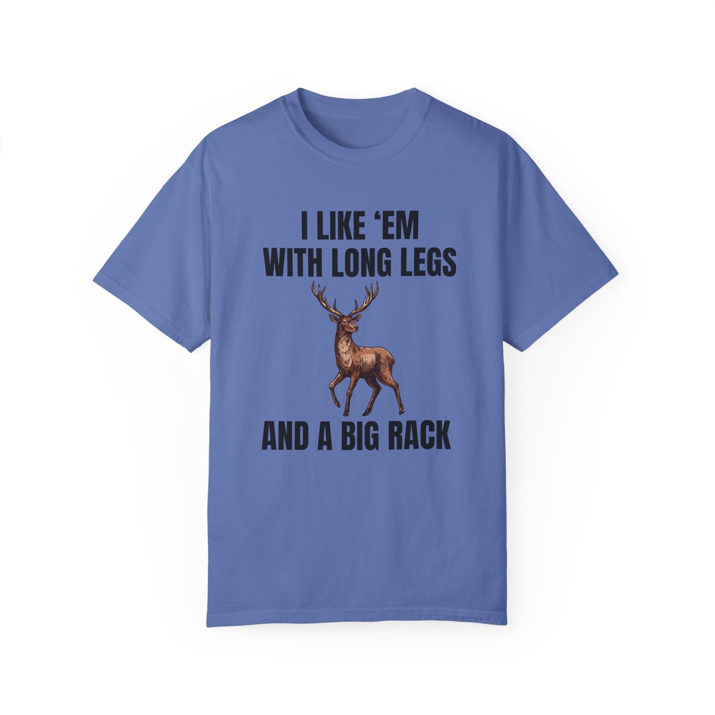I Like 'Em With Long Legs And A Big Rack - Comfort Colors Shirt