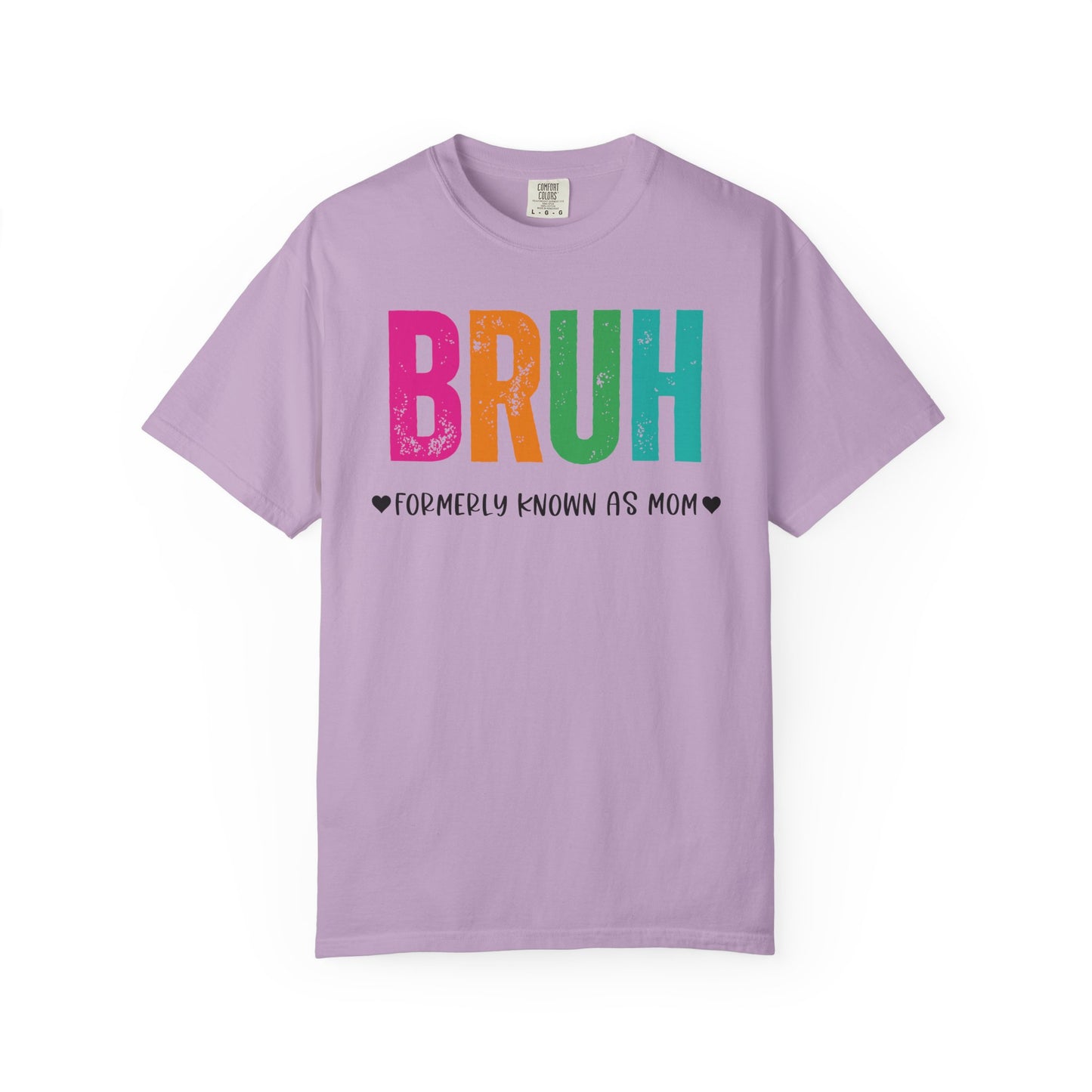 Bruh ♥ Formerly Known As Mom ♥ - Comfort Colors Shirt