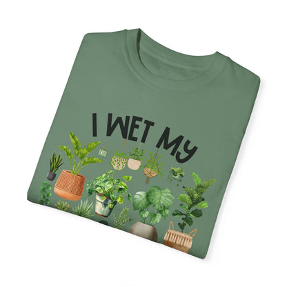 I Wet My Plants - Comfort Colors Shirt