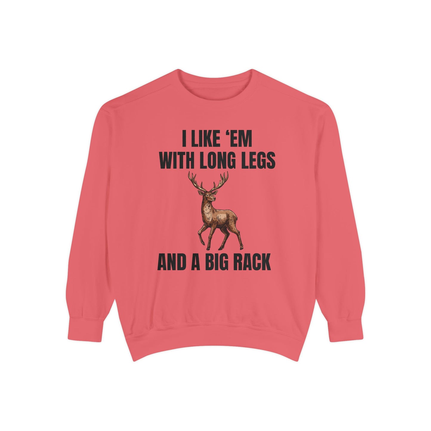 I Like 'Em With Long Legs And A Big Rack - Comfort Colors Sweatshirt