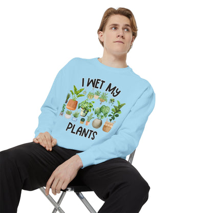 I Wet My Plants - Comfort Colors Sweatshirt