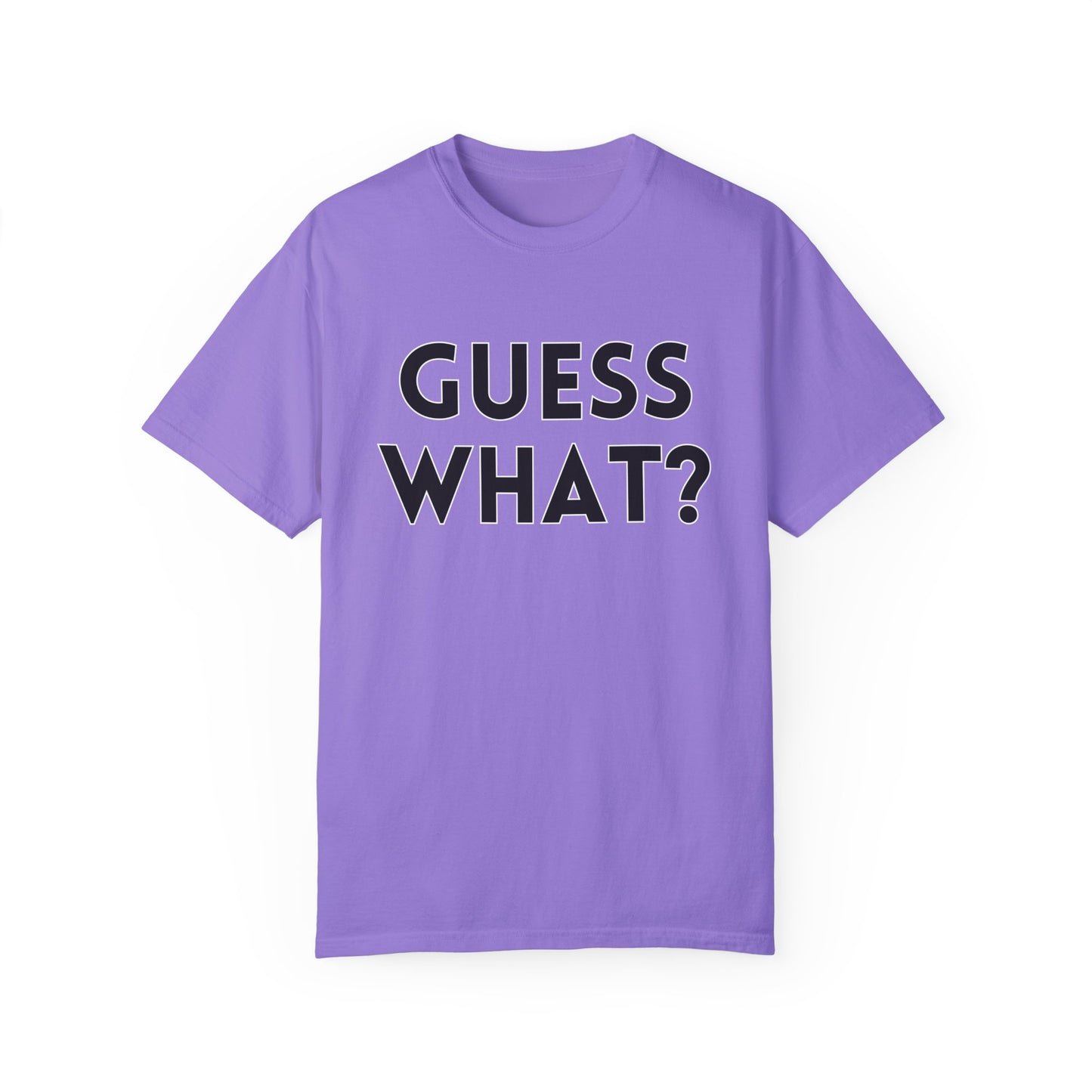 Guess What? Chicken Butt! - Comfort Colors Shirt