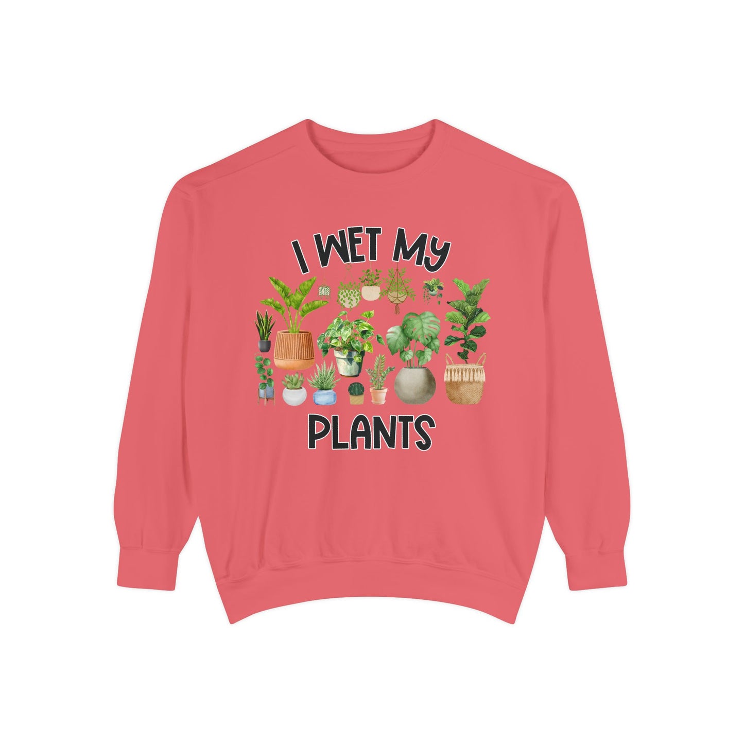 I Wet My Plants - Comfort Colors Sweatshirt