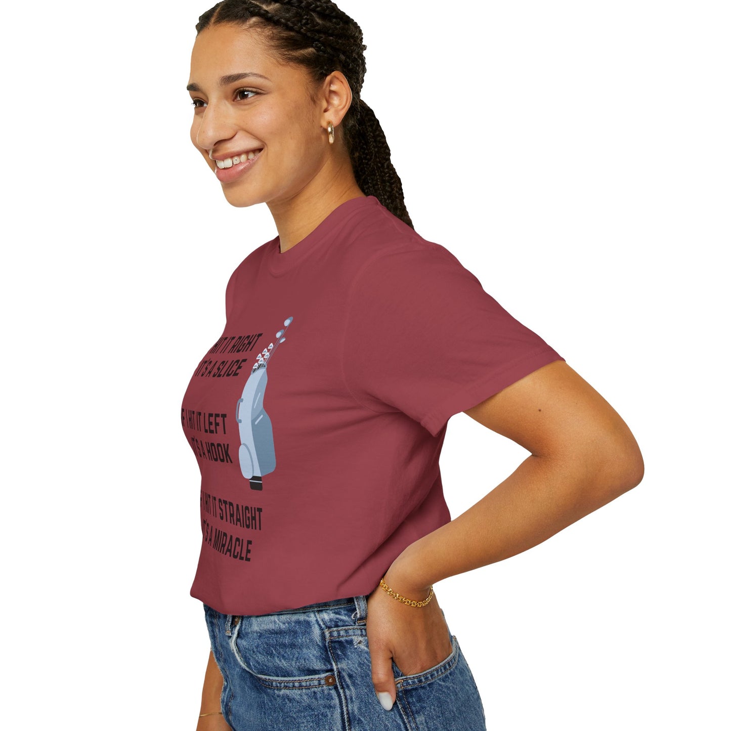 If I Hit It Straight, It's A Miracle (Golf)- Comfort Colors Shirt