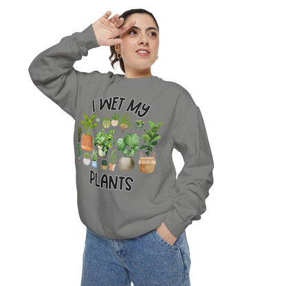 I Wet My Plants - Comfort Colors Sweatshirt