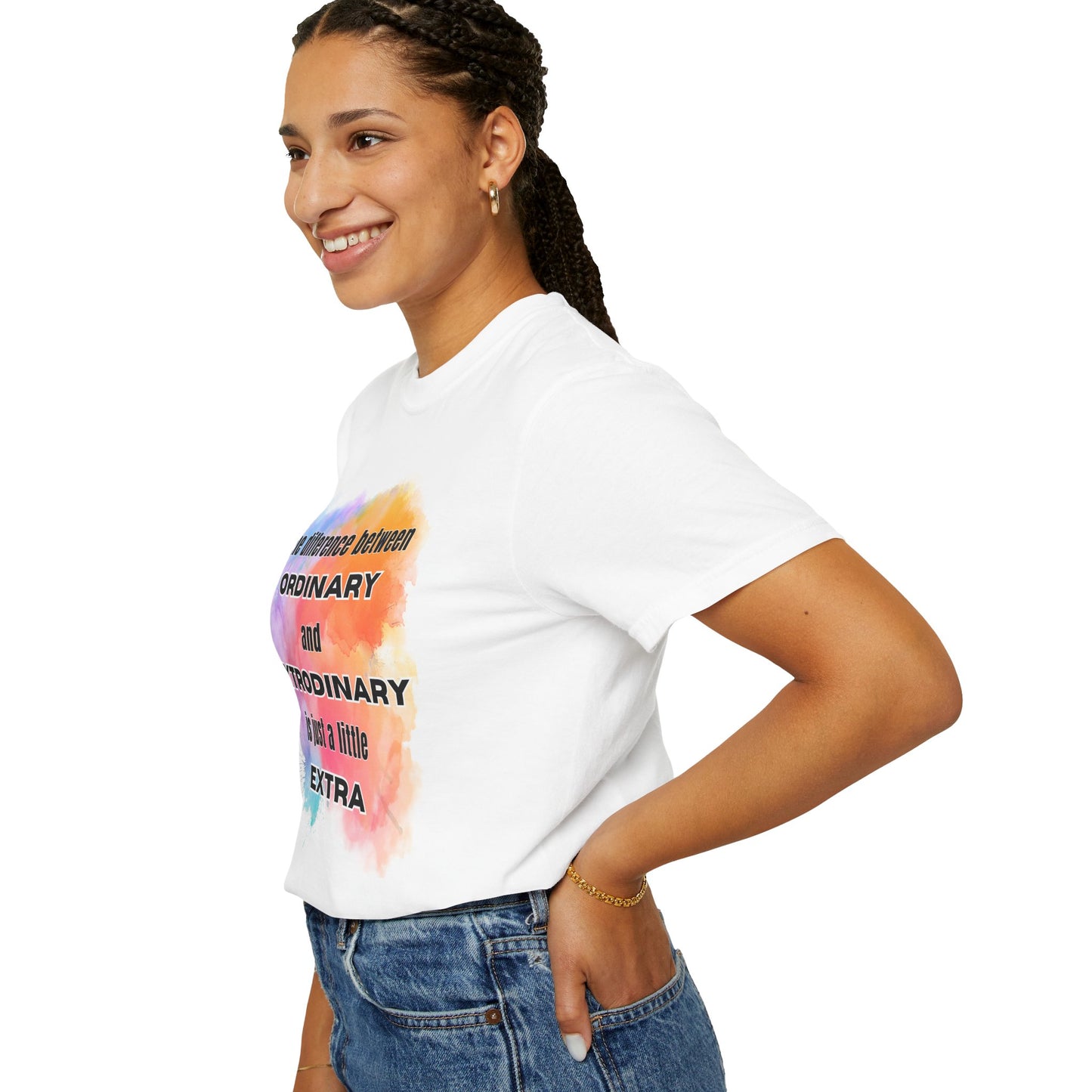 The Difference Between Ordinary and Extraordinary Is Just A Little Extra - Comfort Colors Shirt