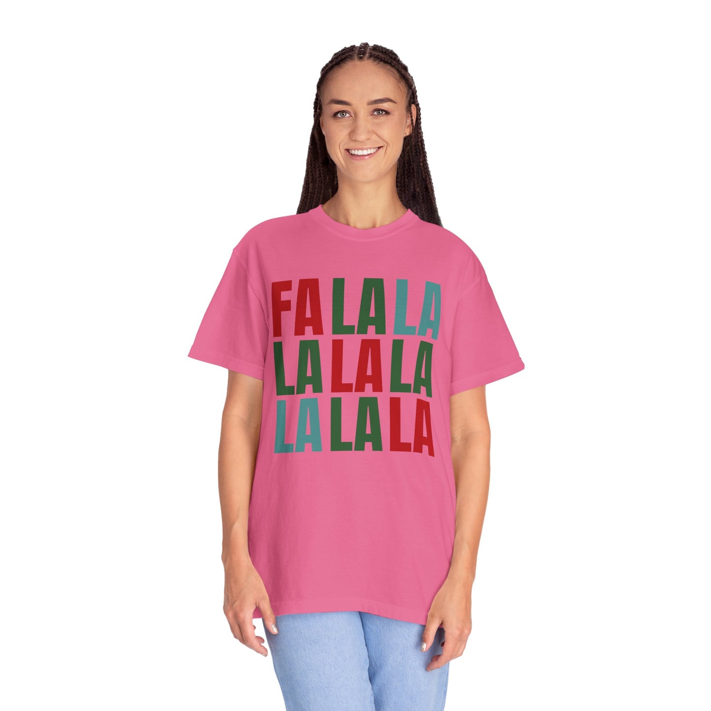 Fa La La La La La La La La - Comfort Colors Shirt