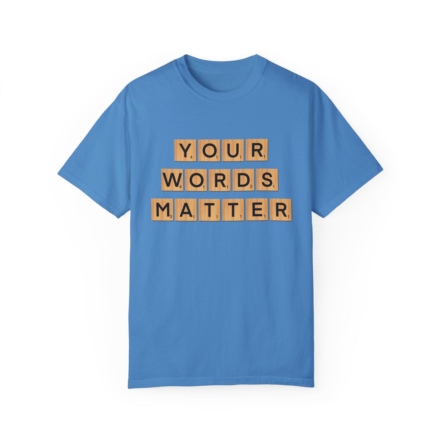 You Words Matter - Comfort Colors Shirt