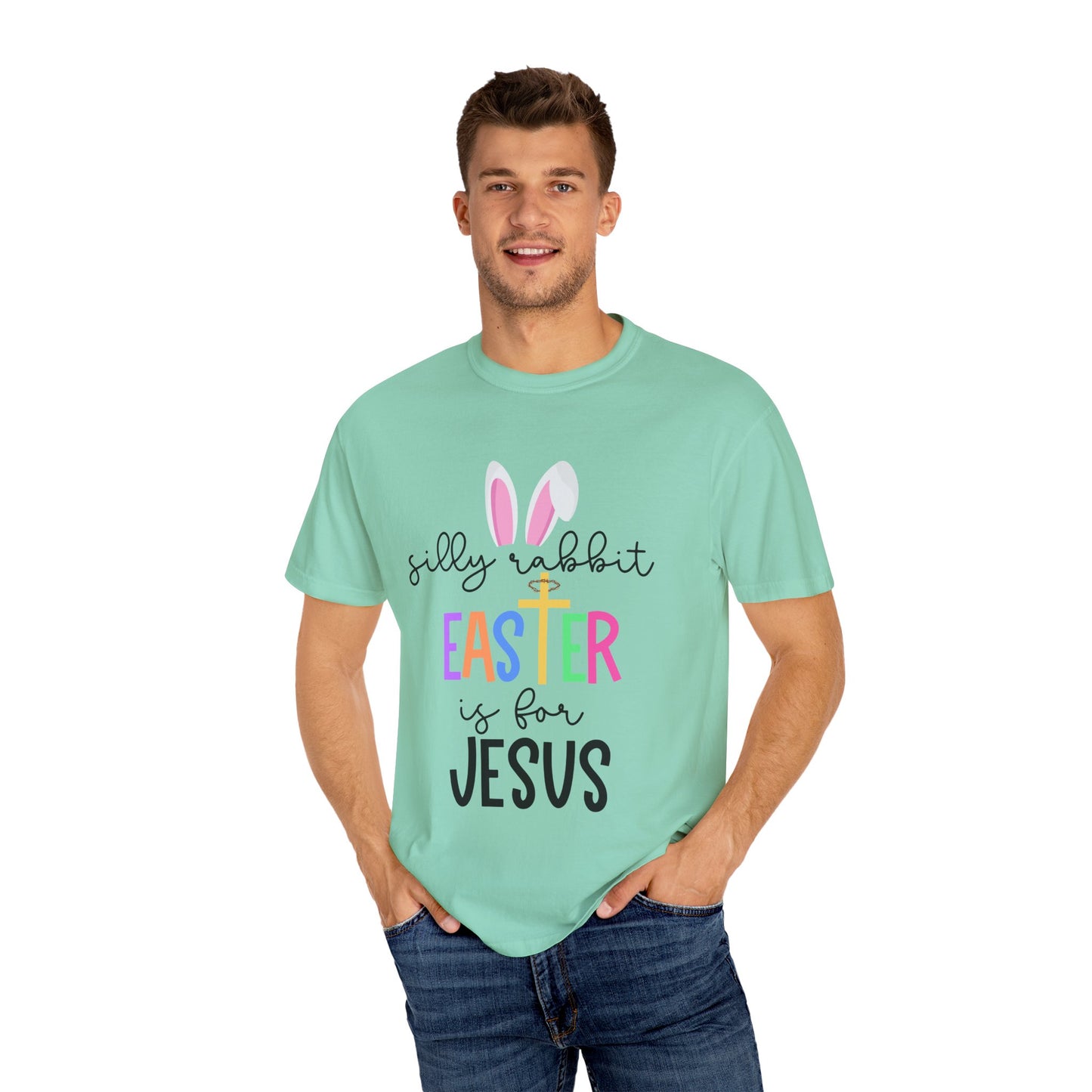 Silly Rabbit Easter is for Jesus - Comfort Colors Shirt