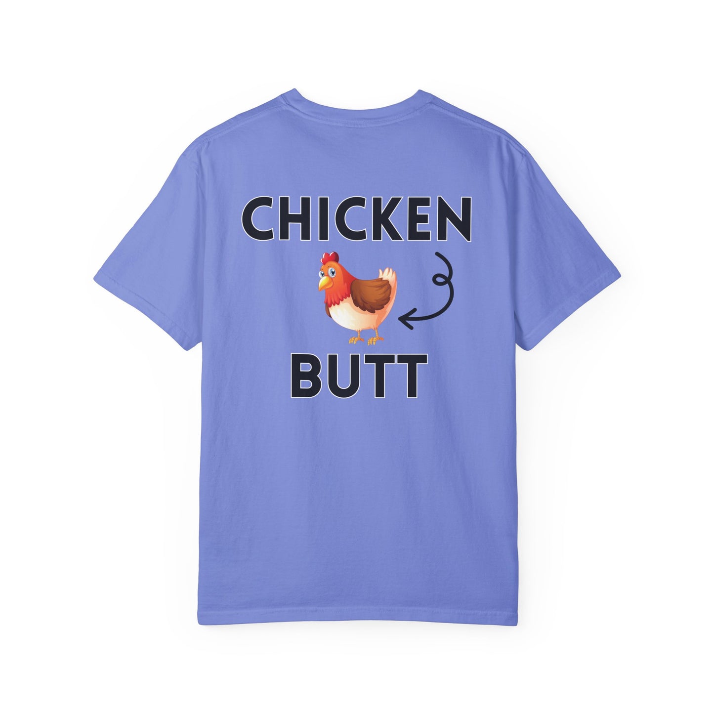 Guess What? Chicken Butt! - Comfort Colors Shirt