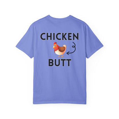 Guess What? Chicken Butt! - Comfort Colors Shirt