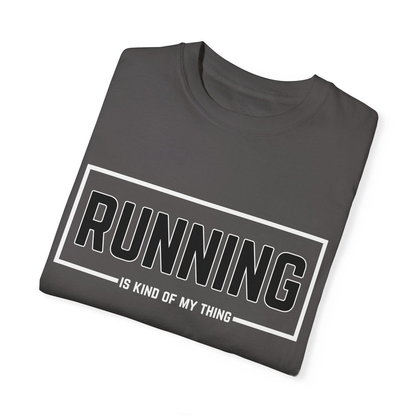 Running Is Kind Of My Thing - Comfort Colors Shirt