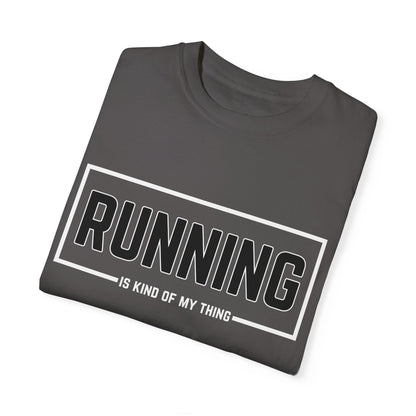 Running Is Kind Of My Thing - Comfort Colors Shirt