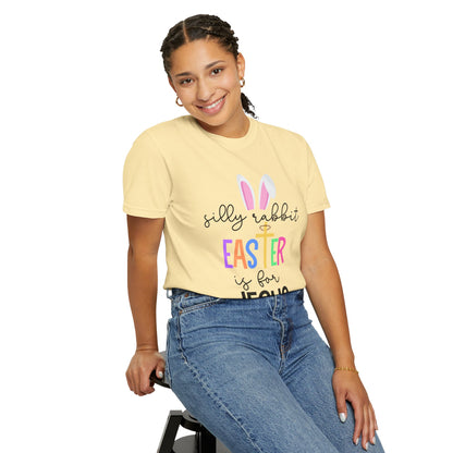 Silly Rabbit Easter is for Jesus - Comfort Colors Shirt