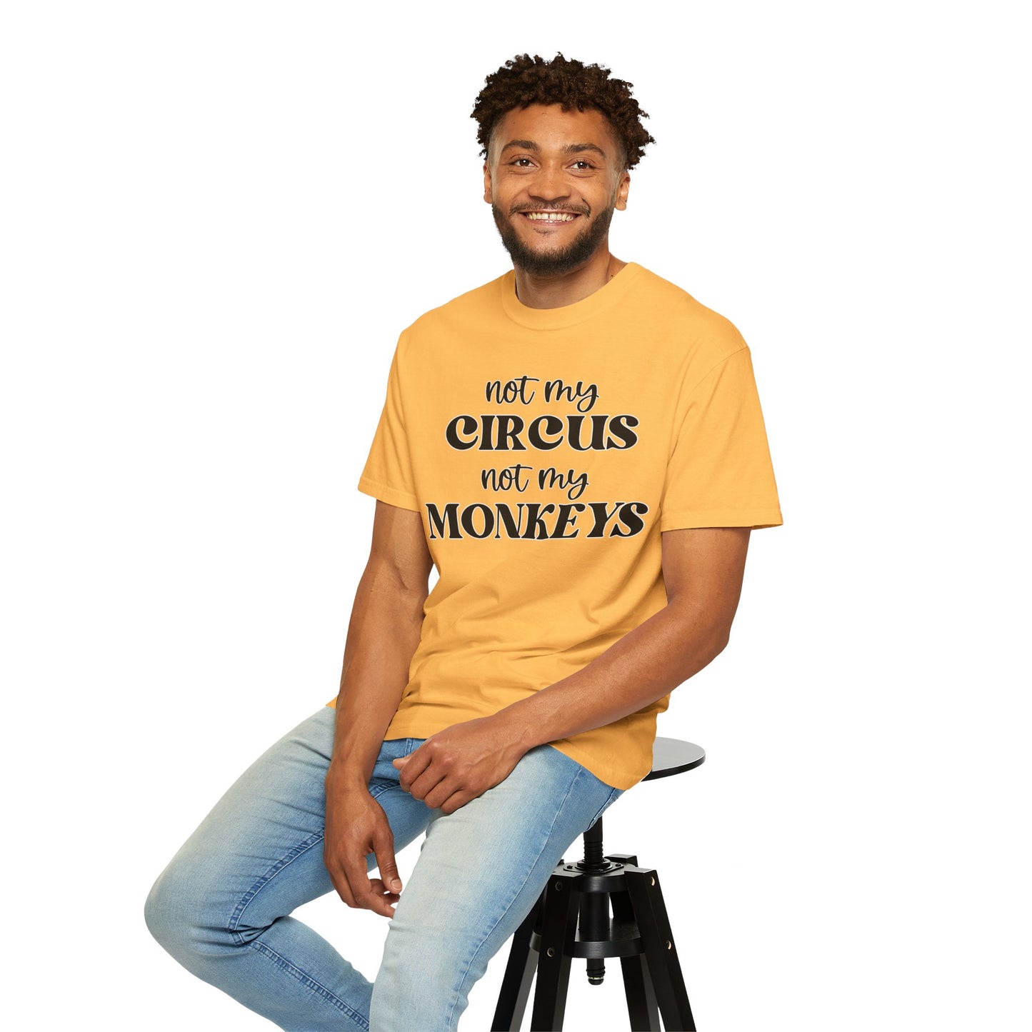 Not My Circus, Not My Monkeys - Comfort Colors Shirt