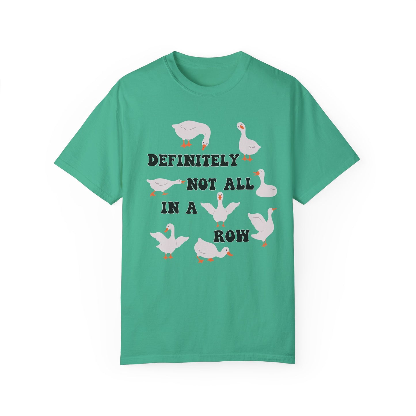 Definitely Not All In A Row - Comfort Colors Shirt