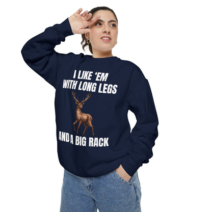 I Like 'Em With Long Legs And A Big Rack - Comfort Colors Sweatshirt