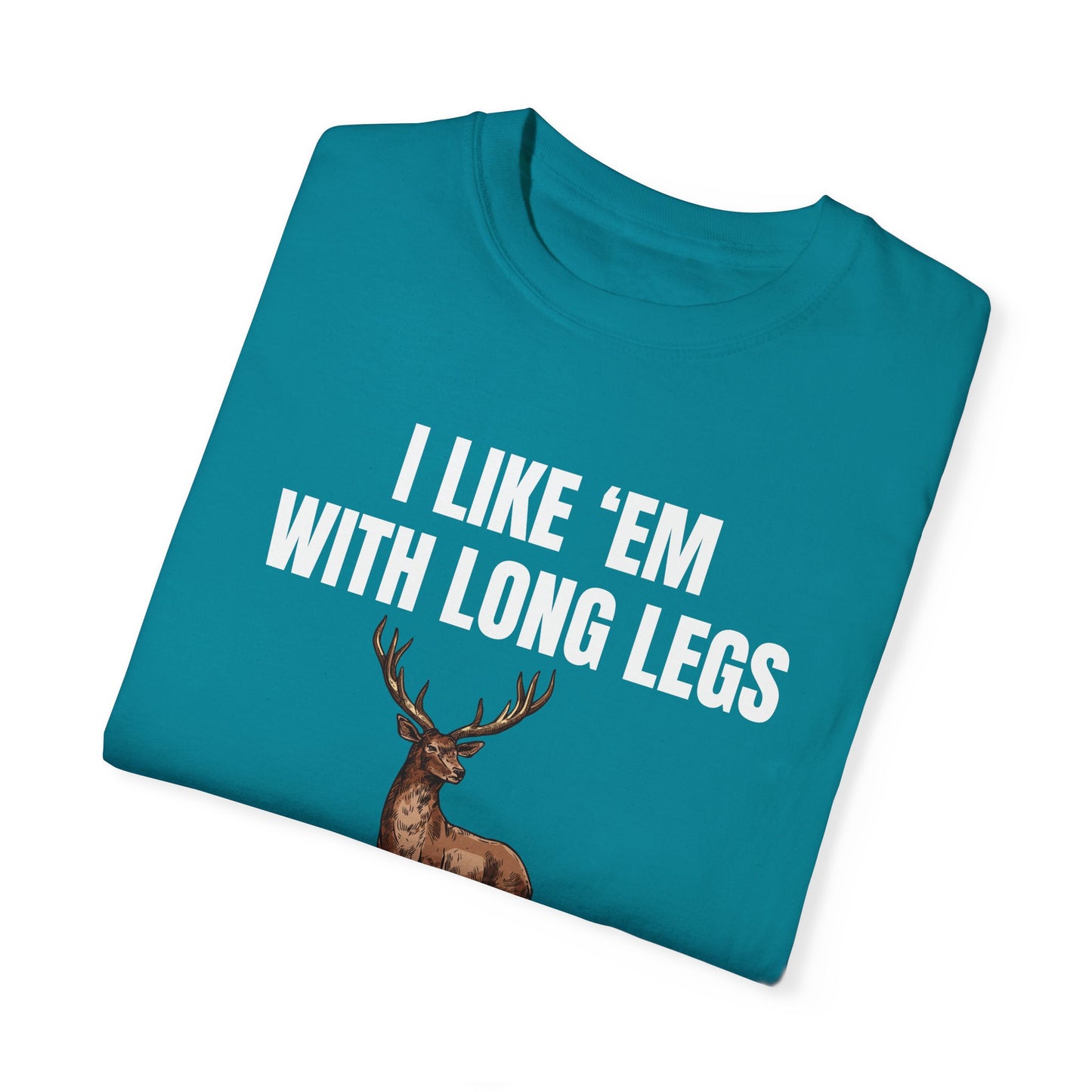 I Like 'Em With Long Legs And A Big Rack - Comfort Colors Shirt