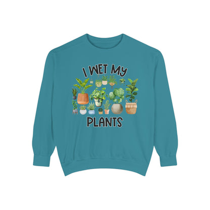 I Wet My Plants - Comfort Colors Sweatshirt