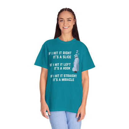 If I Hit It Straight, It's A Miracle (Golf)- Comfort Colors Shirt