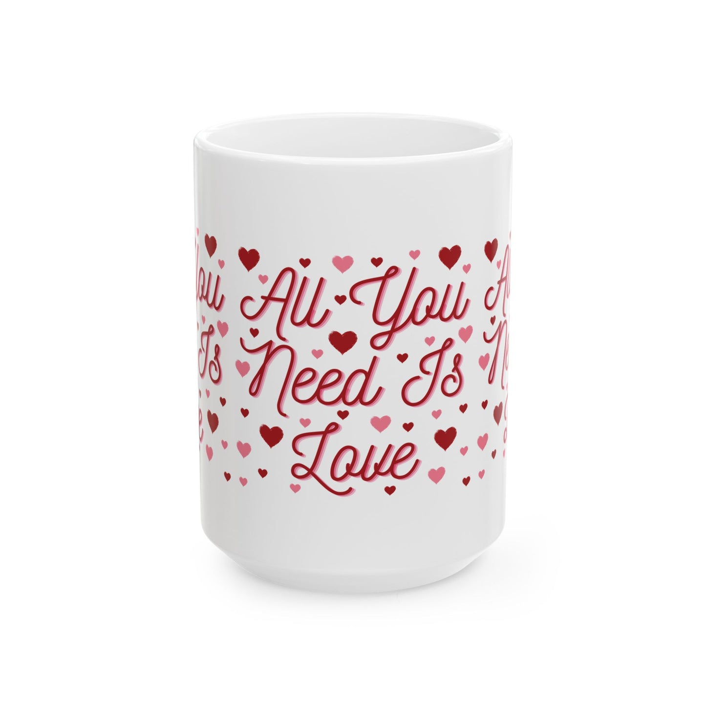 All You Need Is Love - Ceramic Mug, (11oz, 15oz)