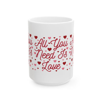 All You Need Is Love - Ceramic Mug, (11oz, 15oz)