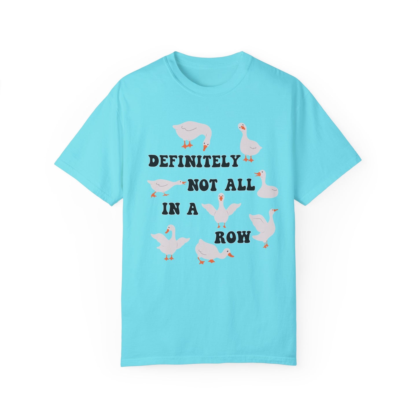 Definitely Not All In A Row - Comfort Colors Shirt