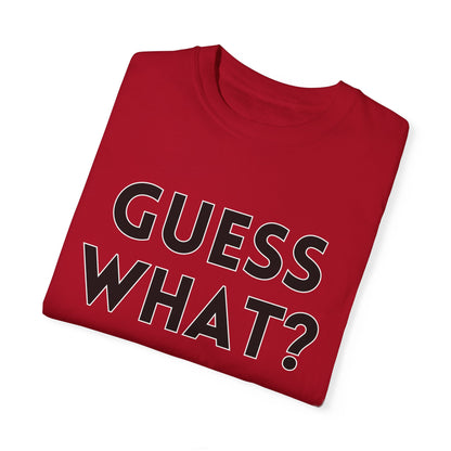Guess What? Chicken Butt! - Comfort Colors Shirt