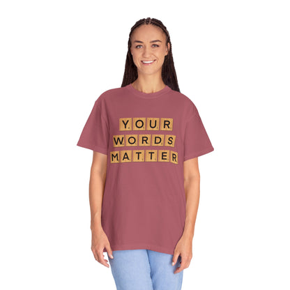 You Words Matter - Comfort Colors Shirt