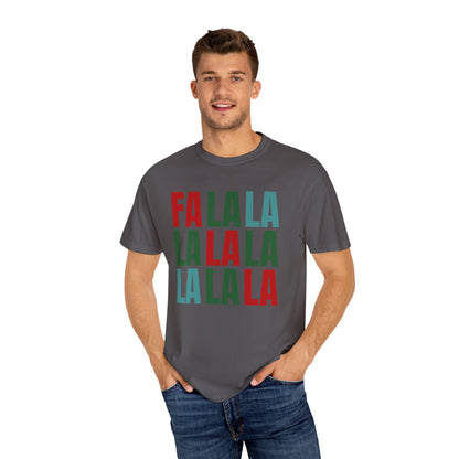 Fa La La La La La La La La - Comfort Colors Shirt