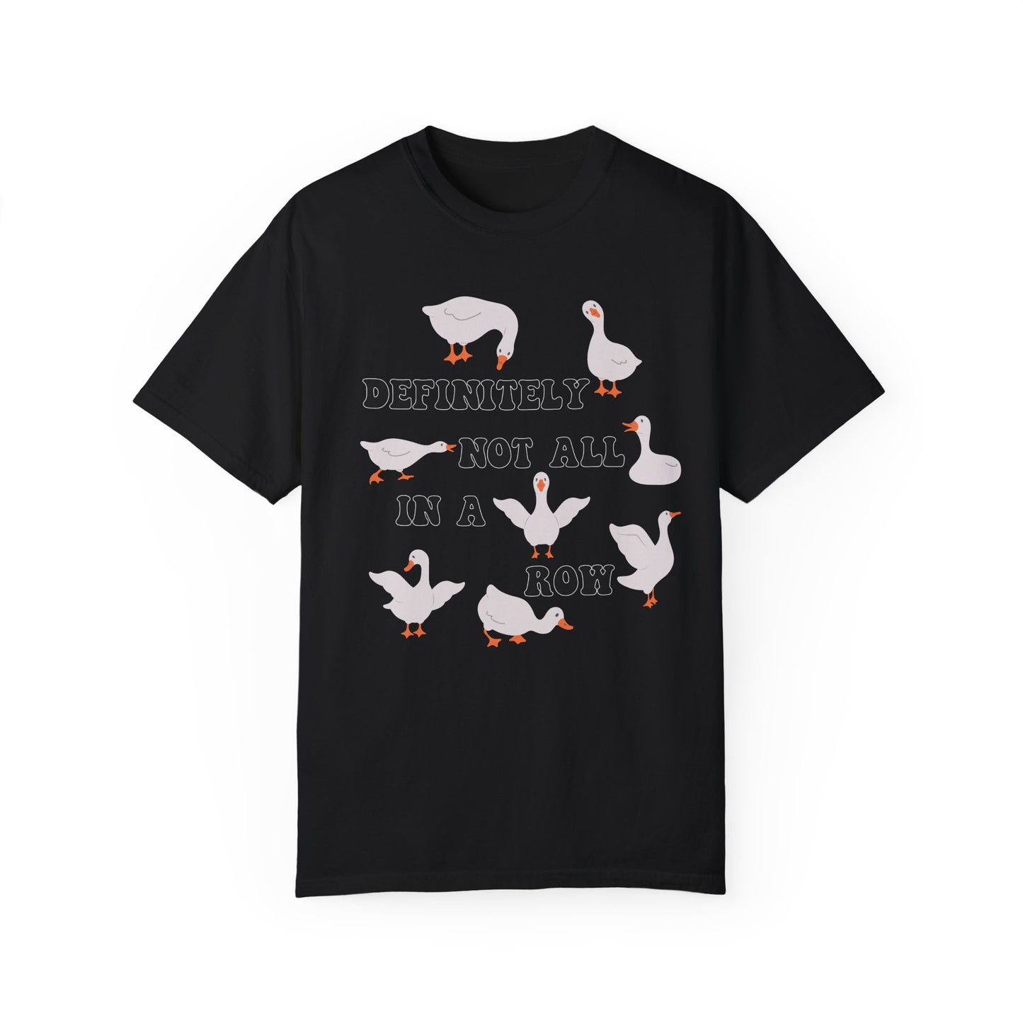 Definitely Not All In A Row - Comfort Colors Shirt