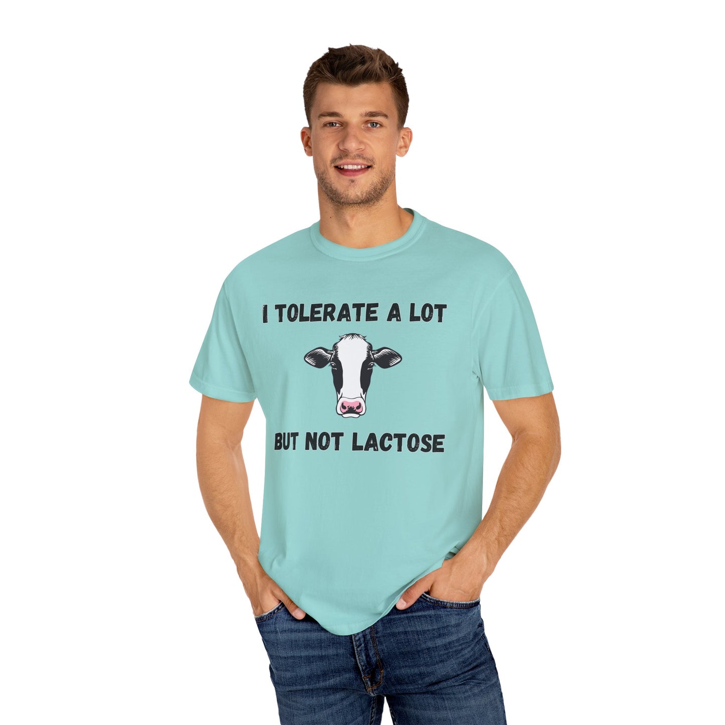 I Tolerate A Lot But Not Lactose - Comfort Colors Shirt
