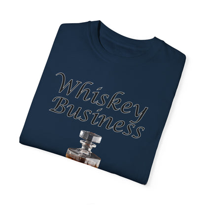 Whiskey Business - Comfort Colors Shirt