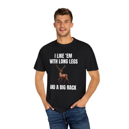 I Like 'Em With Long Legs And A Big Rack - Comfort Colors Shirt