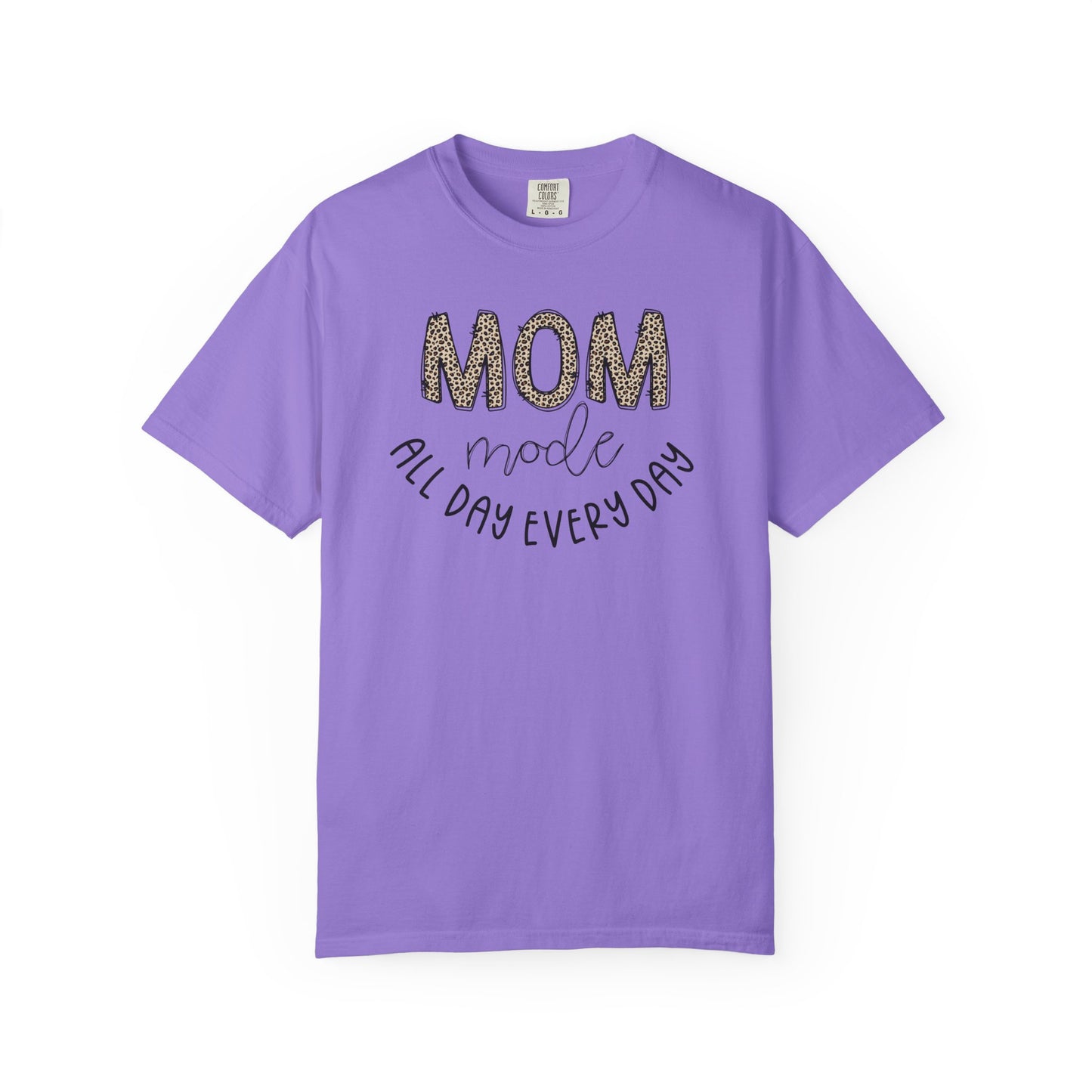 Mom Mode All Day Every Day - Comfort Colors Shirt
