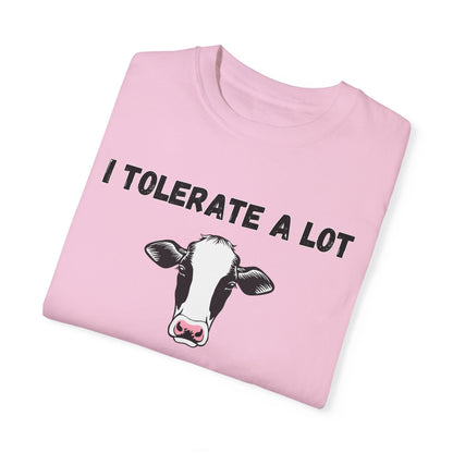 I Tolerate A Lot But Not Lactose - Comfort Colors Shirt