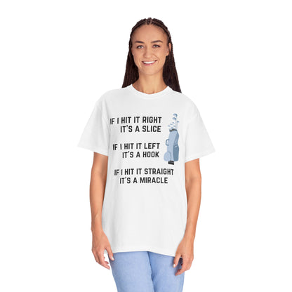 If I Hit It Straight, It's A Miracle (Golf)- Comfort Colors Shirt