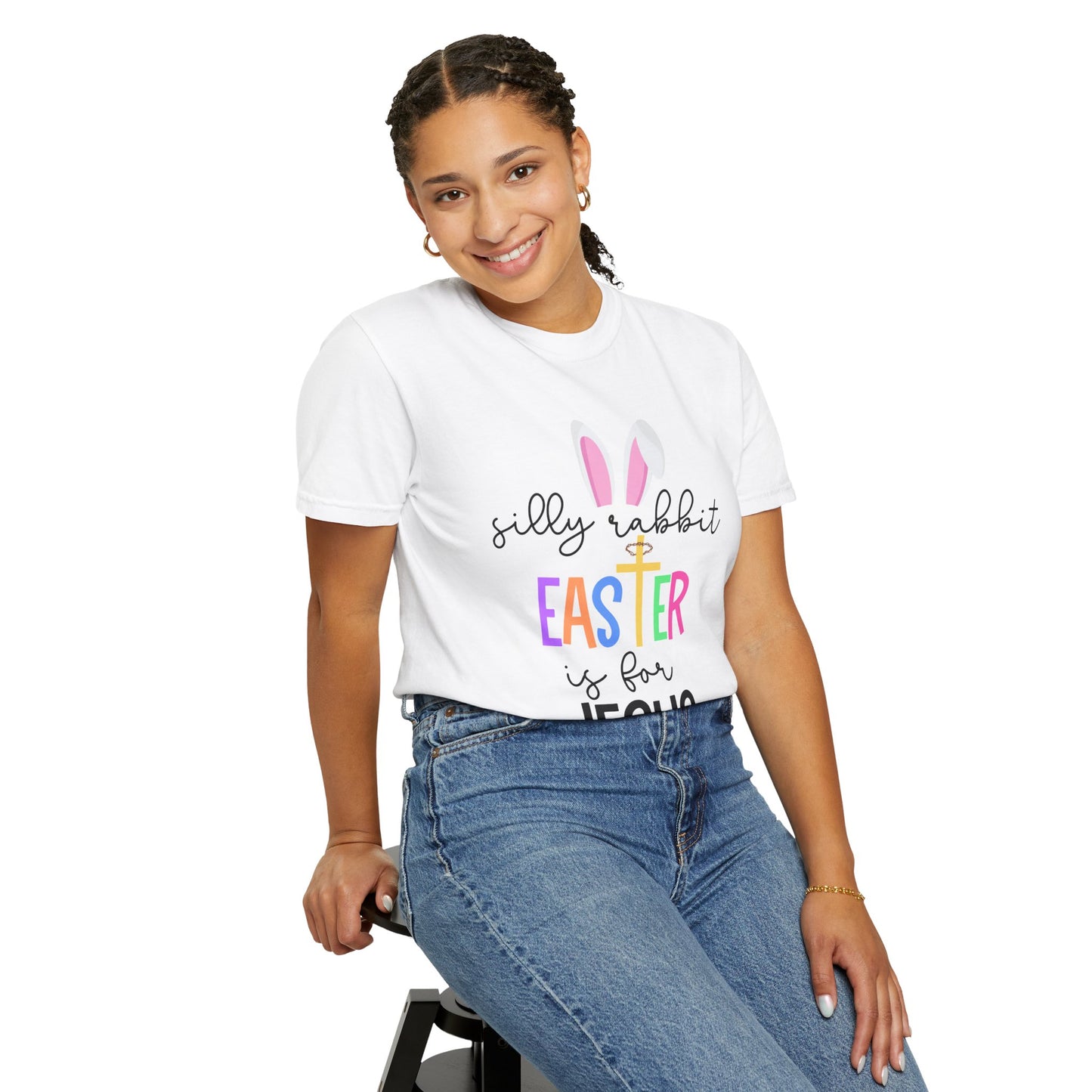 Silly Rabbit Easter is for Jesus - Comfort Colors Shirt