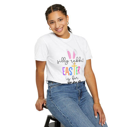 Silly Rabbit Easter is for Jesus - Comfort Colors Shirt