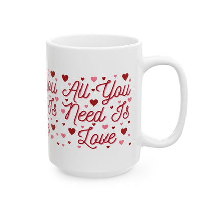 All You Need Is Love - Ceramic Mug, (11oz, 15oz)