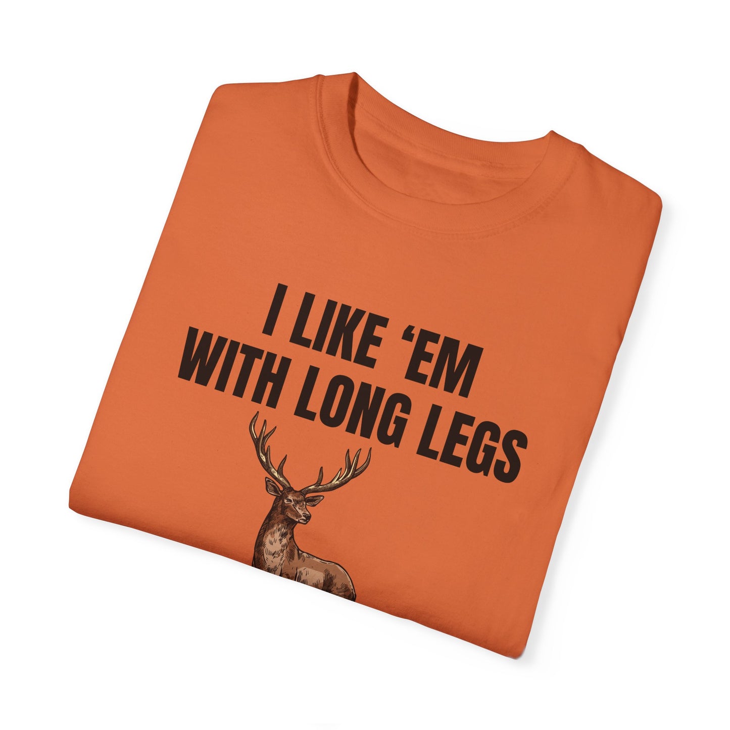 I Like 'Em With Long Legs And A Big Rack - Comfort Colors Shirt