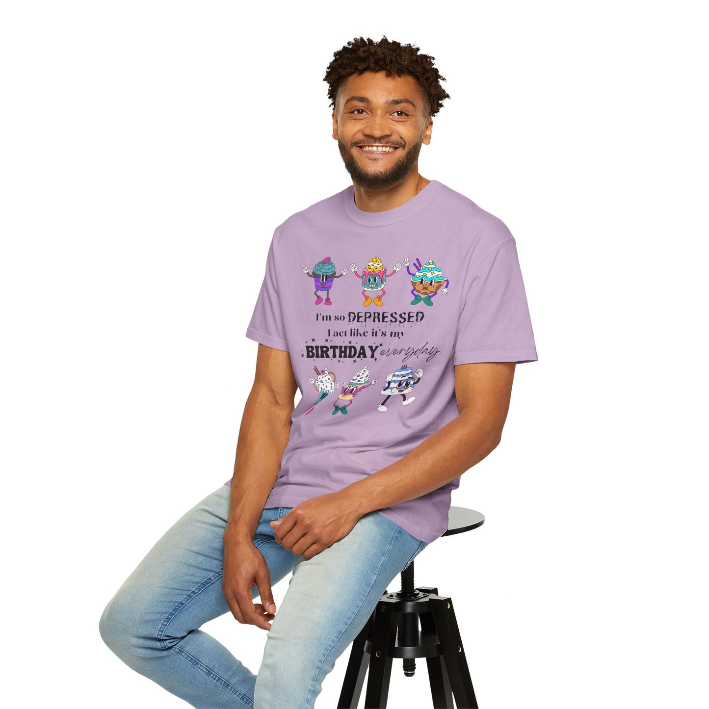 I'm So Depressed I Act Like It's My Birthday Everyday - Comfort Colors Shirt
