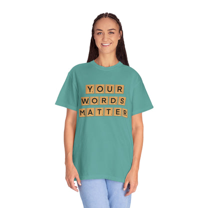 You Words Matter - Comfort Colors Shirt